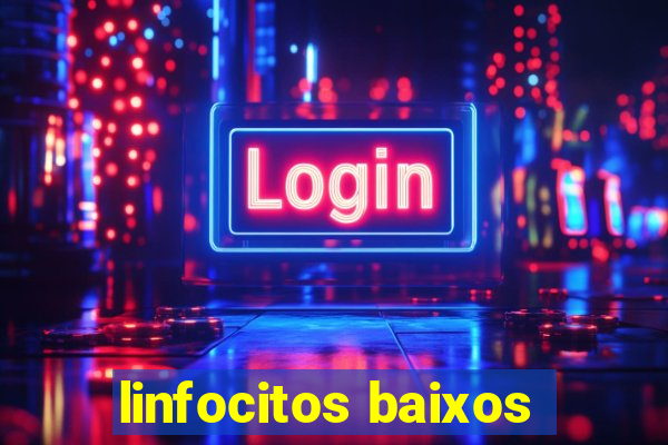 linfocitos baixos